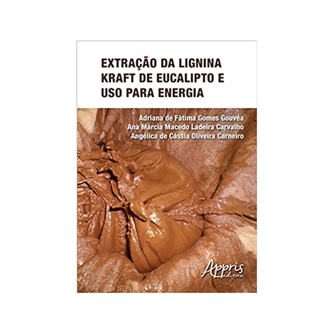 Livro - Extracao da Lignina Kraft de Eucalipto e Uso para Energia - Gouvea/carvalho/carn