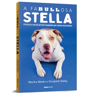 Livro - Fabullosa Stella, A: a Historia Real da Pit Bull Resgatada Que Salvou Uma F - Meeks/ridley