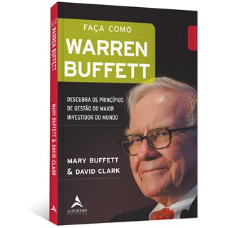 Livro - Faca Como Warren Buffett: Descubra os Principios de Gestao do Maior Investi - Buffett/clark