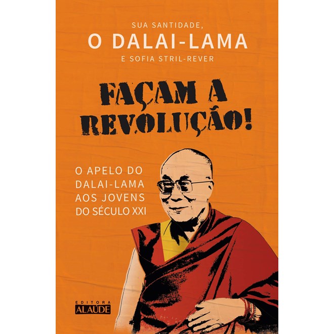 Livro - Facam a Revolucao!: o Apelo do Dalai-lama Aos Jovens do Seculo Xxi - Dalai- Lama
