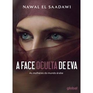 Livro - Face Oculta de Eva: as Mulheres do Mundo Arabe - Saadawi