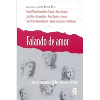 Livro - Falando de Amor Uma Escuta Musical dos Vinculos Afetivos - Naffah Neto
