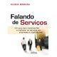 Livro - Falando de Servicos- Um Guia para Compreender e Melhorar os Servicos em emp - Nobrega