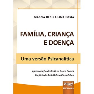 Livro - Familia, Crianca e Doenca - Uma Versao Psicanalitica - Costa