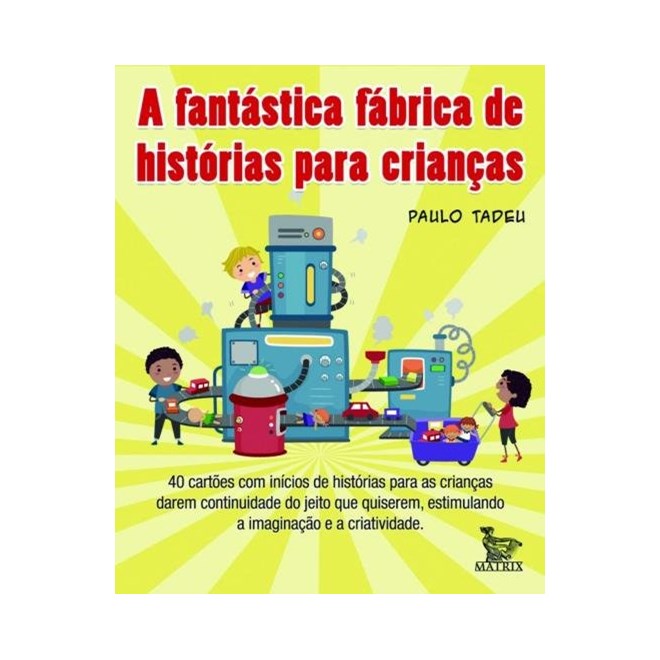 Livro - Fantastica Fabrica de Historias para Criancas, A - Tadeu
