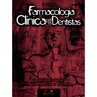 Livro - Farmacologia Clínica para Dentistas - Wannmacher