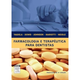 Livro - Farmacologia e Terapêutica para Dentistas - Yagiela*** Livro - Farmacologia e Terapêutica para Dentistas - Yagiela***