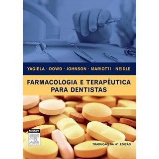 Livro - Farmacologia e Terapêutica para Dentistas - Yagiela***