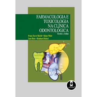 Livro - Farmacologia e Toxicologia na Clínica Odontológica - Texto e Atlas - Reichl