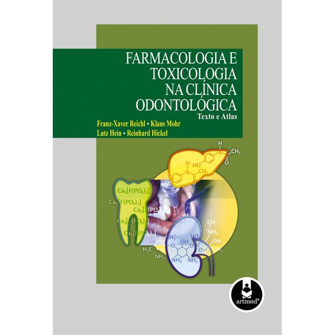 Livro - Farmacologia e Toxicologia Na Clinica Odontologica - Texto e Atlas - Reichl/mohr/hein/hic