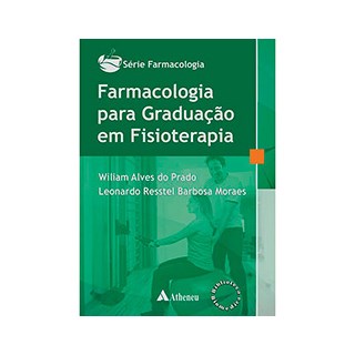 Livro - Farmacologia para Graduacao em Fisioterapia - Serie: Farmacologia - Prado/moraes