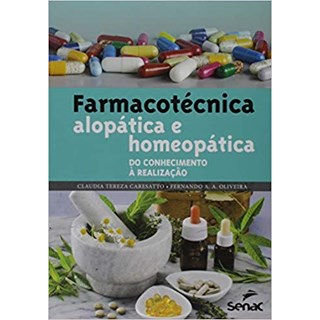 Livro - Farmacotécnica Alopática e Homeopática: do Conceito à Realização - Caressato