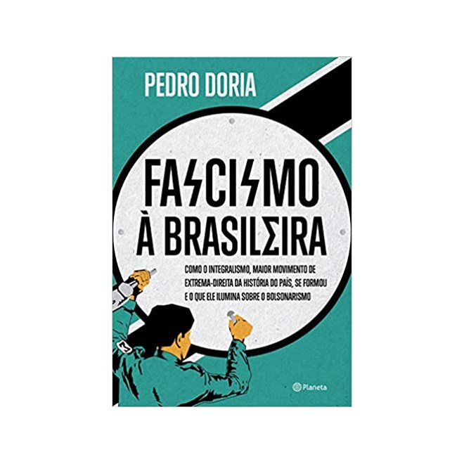 Livro - Fascismo a Brasileira: Como o Integralismo, Maior Movimento de Extrema-dire - Doria