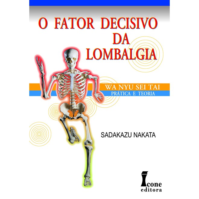 Livro - Fator Decisivo da Lombalgia, o - Pratica e Teoria - Nakata