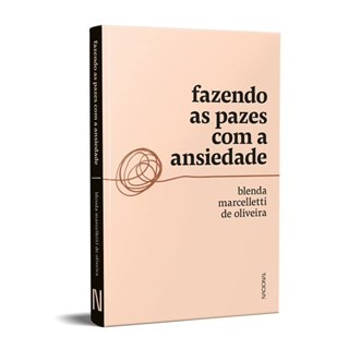 Livro Fazendo as Pazes Com a Ansiedade - Oliveira - Companhia Editora Nacional