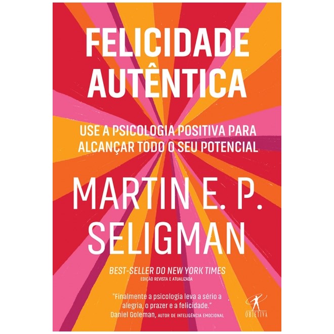 Livro - Felicidade Autentica: Use a Psicologia Positiva para Alcancar Todo Seu Pote - Seligman