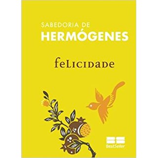 Livro - Felicidade - Col. Sabedoria de Hermogenes - Hermogenes