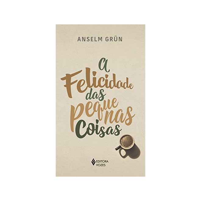 Livro - Felicidade Das Pequenas Coisas - Grün - Vozes