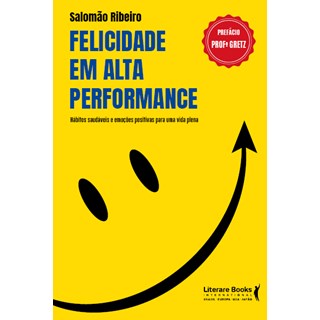Livro - Felicidade em Alta Performance - Ribeiro - Literare Books