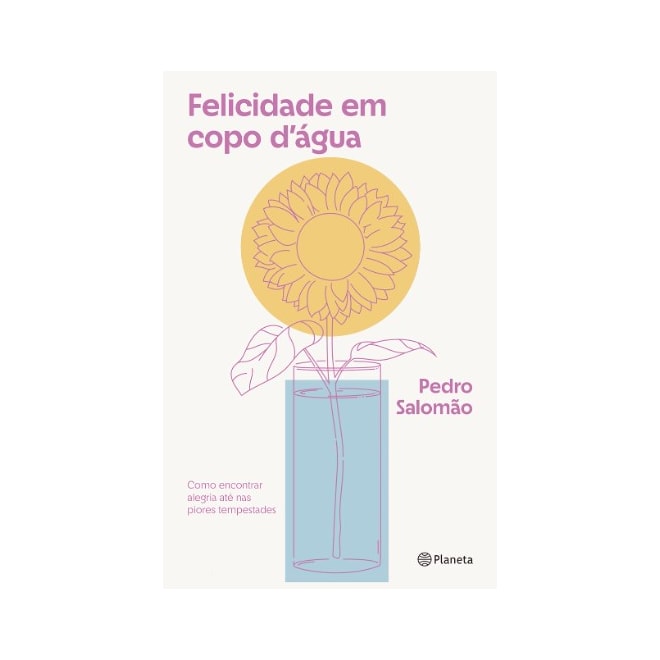 Livro - Felicidade em Copo Dagua: Como Encontrar Alegria Ate Nas Piores Tempestade - Salomao