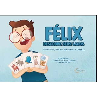 Livro - Felix Descobre Seus Lados: Terapia Do Esquema Para Trabalhar Com Criancas - Euzebio/santos/loose