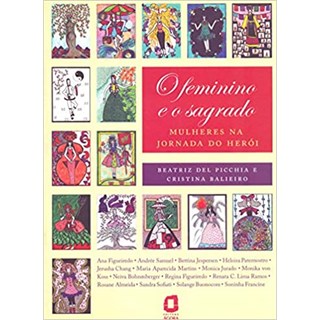 Livro - Feminino e o Sagrado, o - Mulheres Na Jornada do Heroi - Picchia/balieiro