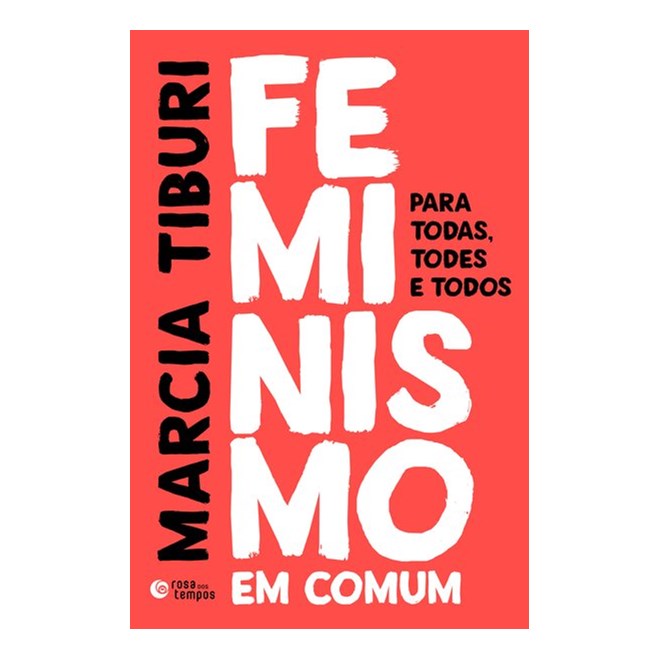 Livro - Feminismo em Comum: para Todas, Todes e Todos - Tiburi