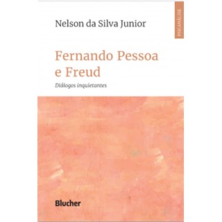 Livro - Fernando Pessoa e Freud Diálogos Inquietantes - Silva Junior