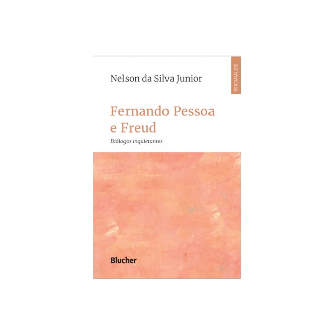 Livro - Fernando Pessoa e Freud Dialogos Inquietantes - Silva Junior