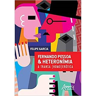 Livro - Fernando Pessoa & Heteronimia: a Transa (homo)erotica - Garcia