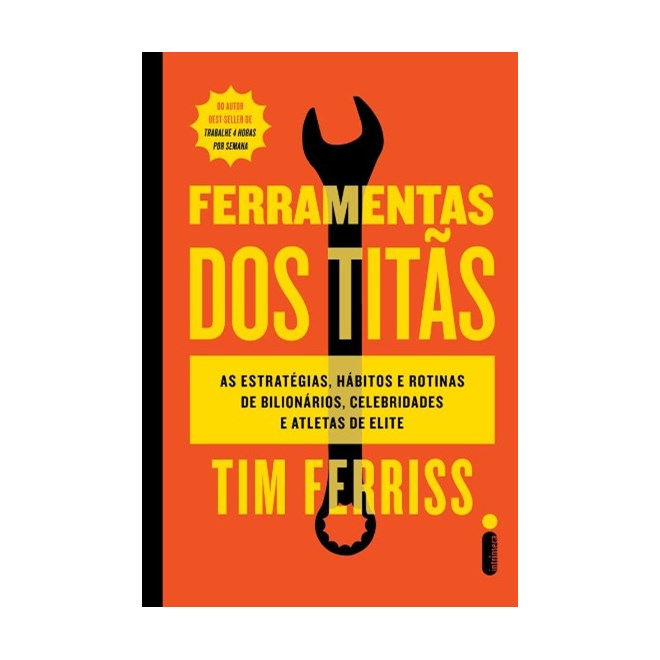 Livro - Ferramentas dos Titas: as Estrategias, Habitos e Rotinas de Bilionarios, ce - Ferriss