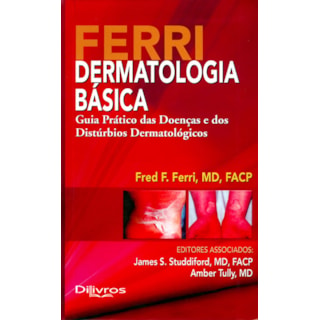 Livro - Ferri Dermatologia Basica - Guia Pratico das Doencas e dos Disturbios Derma - Ferri