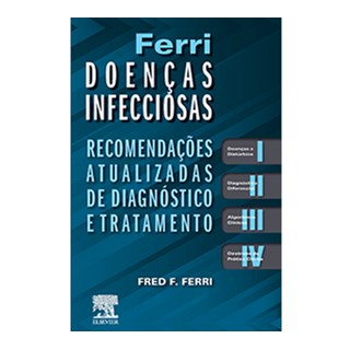 Livro - Ferri Doenças Infecciosas - Recomendações Atualizadas de Diagnóstico e Tratamento