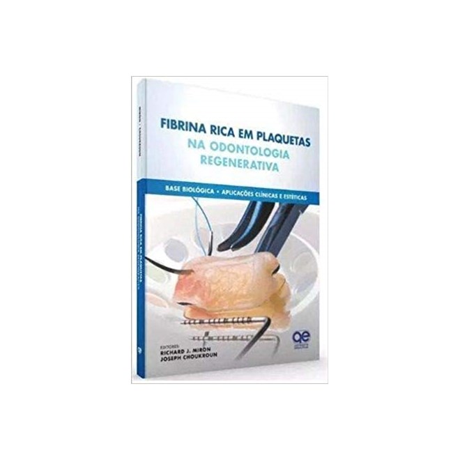 Livro - Fibrina Rica em Plaquetas na Odontologia Regenerativa - Base Biológica - Aplicações Clínicas e Estéticas - Miron - Santos