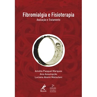 Livro - Fibromialgia e Fisioterapia - Avaliação e Tratamento - 2a. edição - Marques