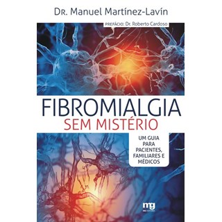 Livro - Fibromialgia sem Misterio - Um Guia para Pacientes, Familiares e Medicos - Martinez-lavin