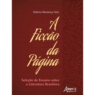 Livro - Ficcao da Pagina, A: Selecao de Ensaios sobre a Literatura Brasileira - Teles