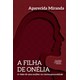 Livro - Filha de Onelia, a - a Visao de Uma Mulher Na Contemporaneidade - Miranda