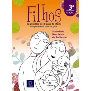 Livro Filhos: da Gravidez Aos 2 Anos de Idade - Sociedade Brasileira - Manole