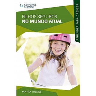 Livro - Filhos Seguros No Mundo Atual - Col. Aprender para Crescer - Rosas