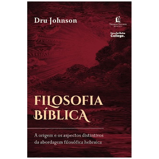 Livro - Filosofia Biblica: a Origem e os Aspectos Distintivos da Abordagem Filosofi - Johnson