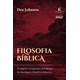 Livro - Filosofia Biblica: a Origem e os Aspectos Distintivos da Abordagem Filosofi - Johnson
