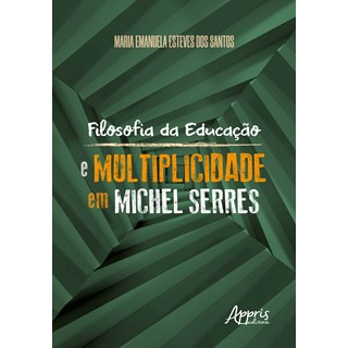 Livro - Filosofia da Educacao e Multiplicidade em Michel Serres - Santos