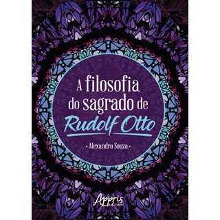 Livro - Filosofia do Sagrado de Rudolf Otto, A - Souza