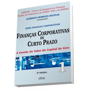 Livro - Financas Corporativas de Curto Prazo - a Gestao do Valor do Capital de Giro - Matias
