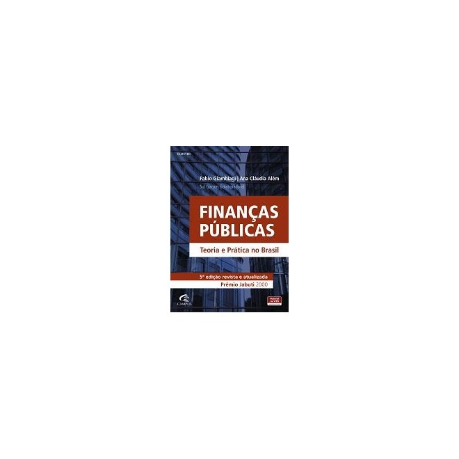 Livro - Financas Publicas - Teoria  e Pratica No Brasil - Giambiagi