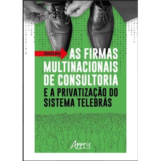 Livro - Firmas Multinacionais de Consultoria e a Privatizacao do Sistema Telebra - Braz