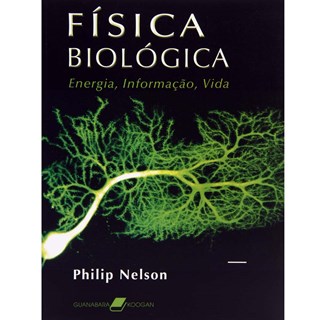 Livro - Física Biológica - Energia, Informação, Vida - Nelson