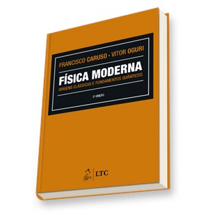 Livro - Fisica Moderna - Origens Classicas e Fundamentos Quanticos - Caruso/oguri