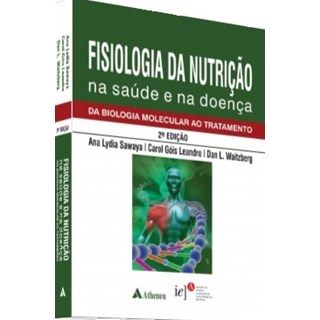 Livro - Fisiologia da Nutricao Na Saude e Na Doenca da Biologia Molecular ao Tratam - Sawaya/leandro/waitz
